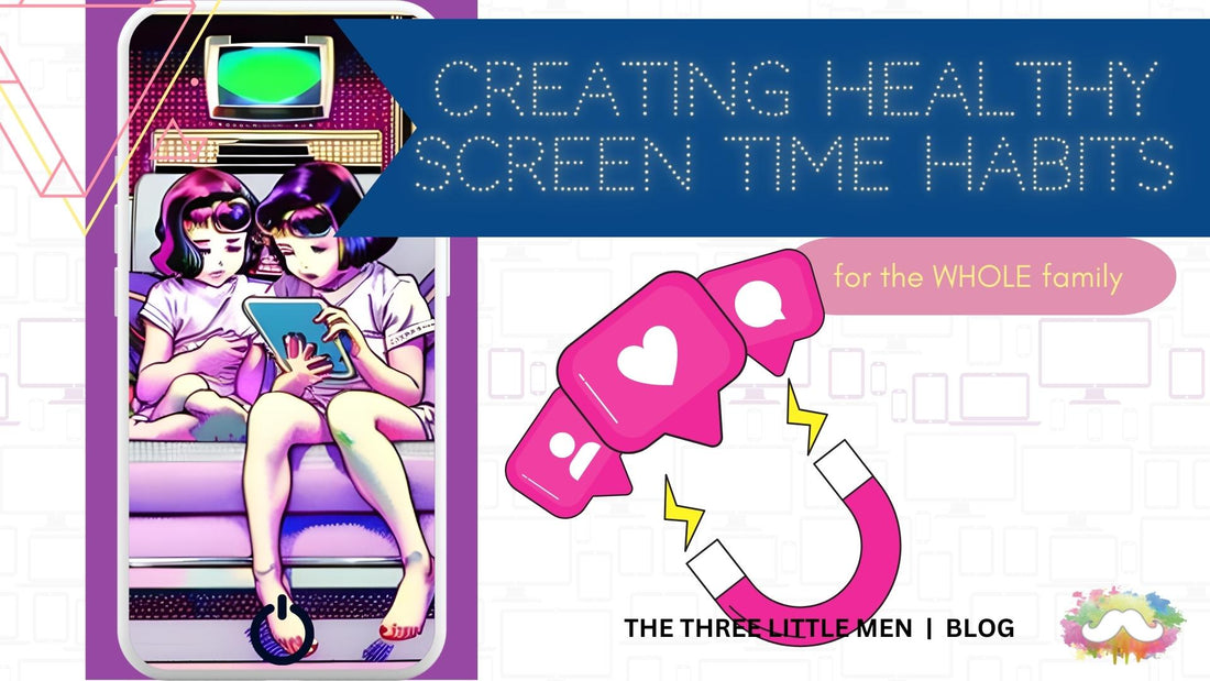 Creating Healthy Screen Time Habits - for the WHOLE family